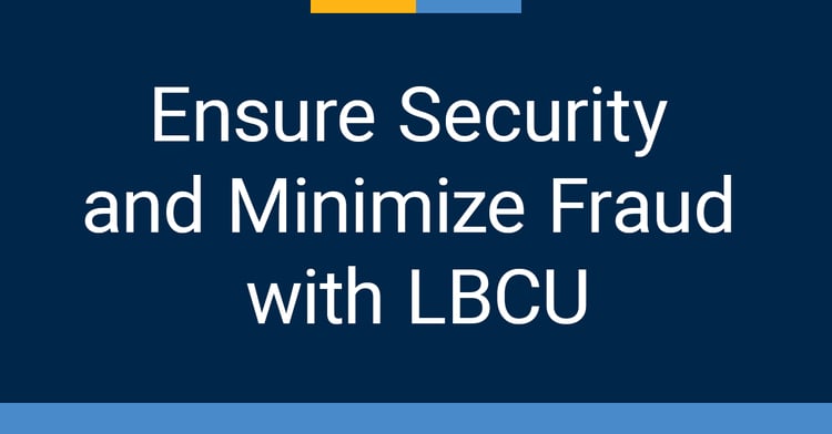 Ensure Security and Minimize Fraud with LBCU